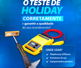 Como usar o teste de Holiday corretamente e garantir a qualidade do seu revestimento?